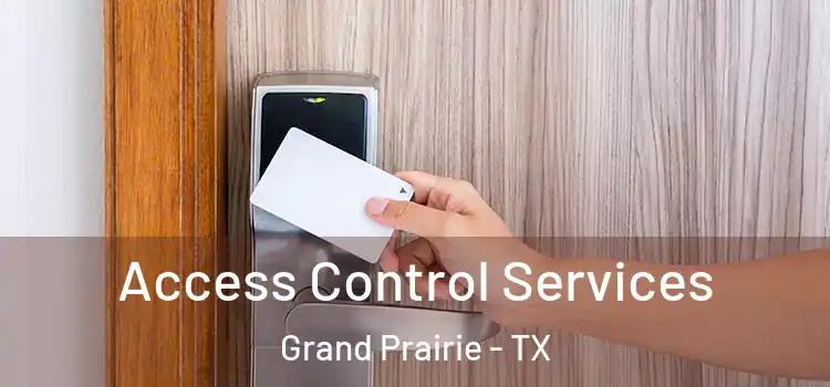 Access Control Services Grand Prairie - TX
