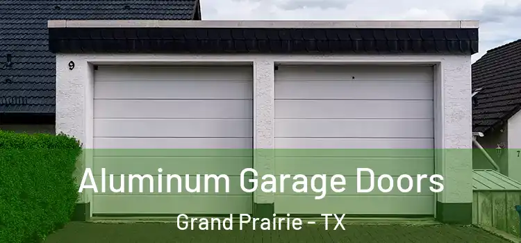  Aluminum Garage Doors Grand Prairie - TX