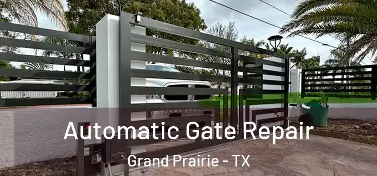  Automatic Gate Repair Grand Prairie - TX