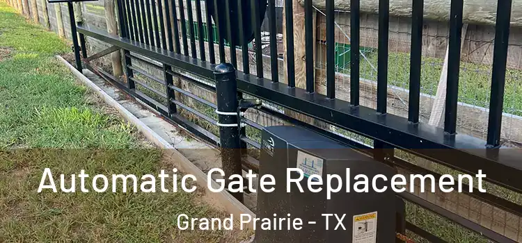  Automatic Gate Replacement Grand Prairie - TX