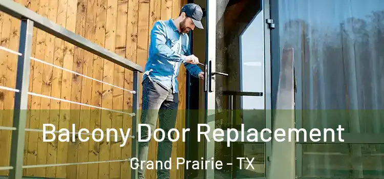  Balcony Door Replacement Grand Prairie - TX