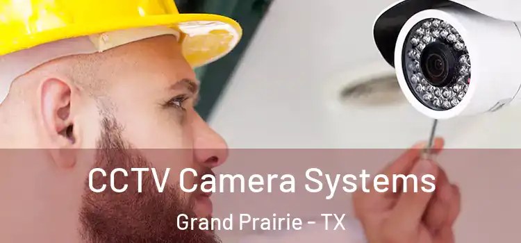 CCTV Camera Systems Grand Prairie - TX