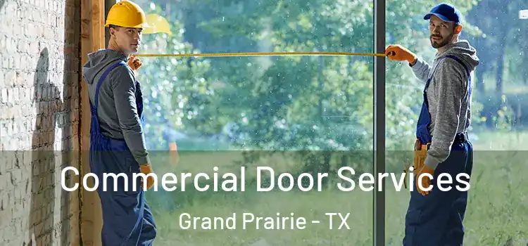 Commercial Door Services Grand Prairie - TX