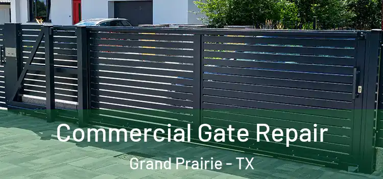 Commercial Gate Repair Grand Prairie - TX