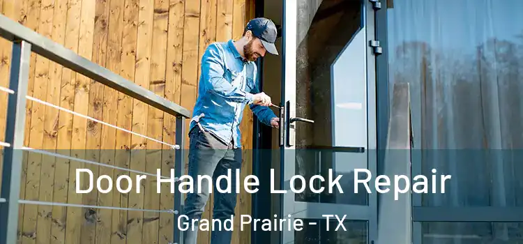 Door Handle Lock Repair Grand Prairie - TX
