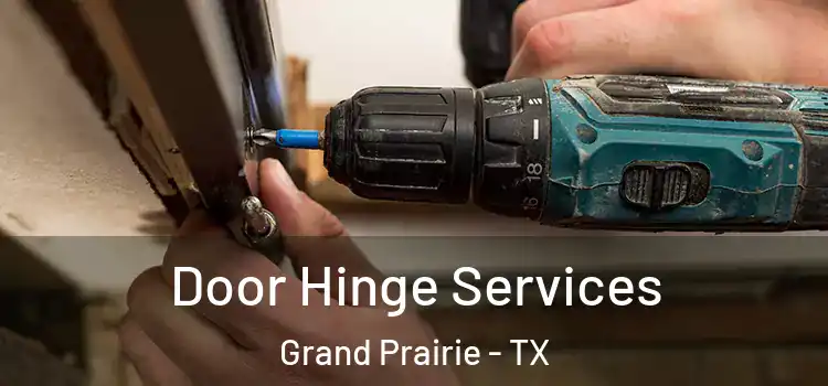 Door Hinge Services Grand Prairie - TX