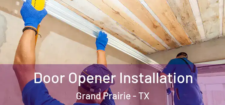 Door Opener Installation Grand Prairie - TX