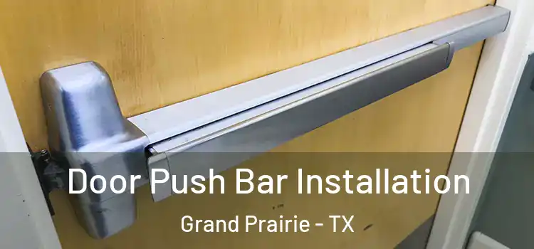 Door Push Bar Installation Grand Prairie - TX