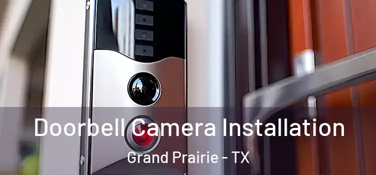  Doorbell Camera Installation Grand Prairie - TX