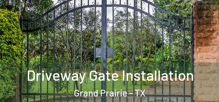 Driveway Gate Installation Grand Prairie - TX