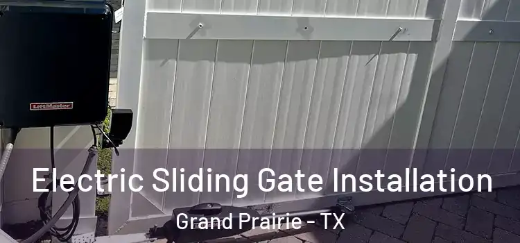 Electric Sliding Gate Installation Grand Prairie - TX