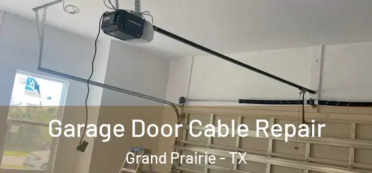  Garage Door Cable Repair Grand Prairie - TX