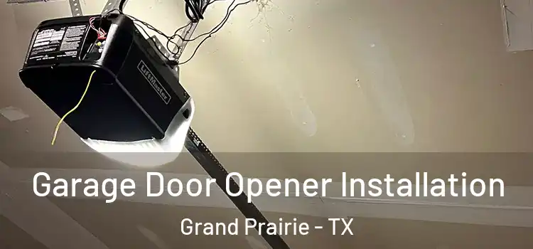  Garage Door Opener Installation Grand Prairie - TX