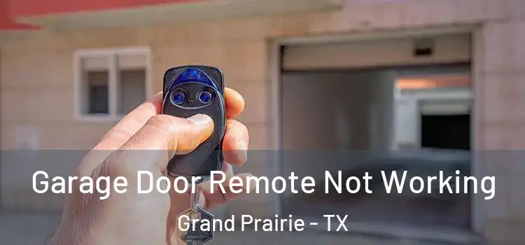  Garage Door Remote Not Working Grand Prairie - TX