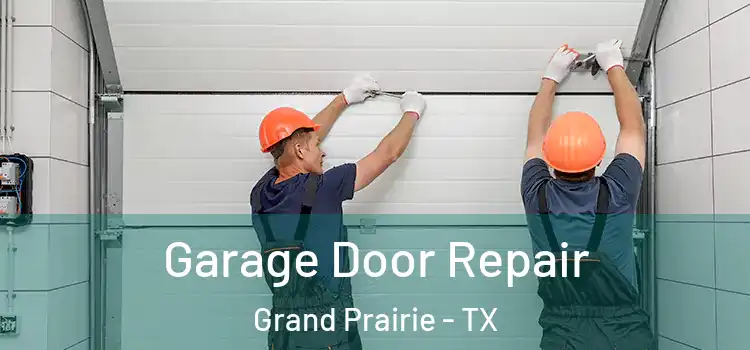  Garage Door Repair Grand Prairie - TX