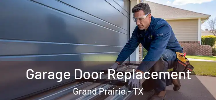  Garage Door Replacement Grand Prairie - TX
