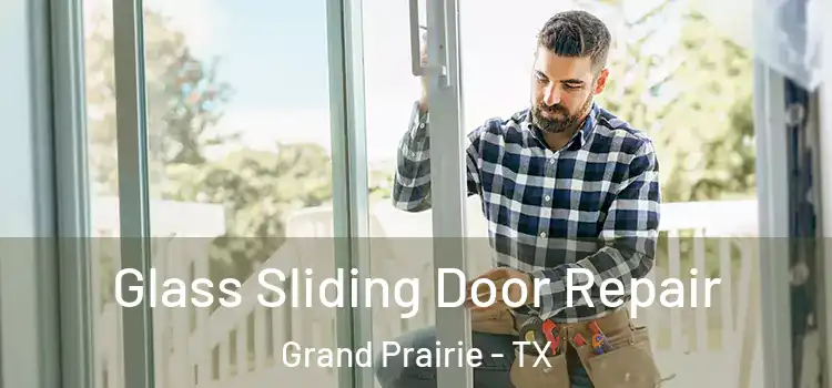 Glass Sliding Door Repair Grand Prairie - TX