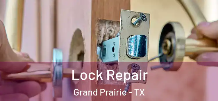 Lock Repair Grand Prairie - TX