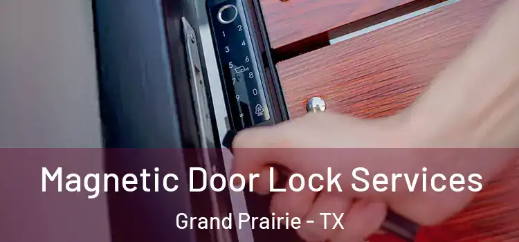 Magnetic Door Lock Services Grand Prairie - TX