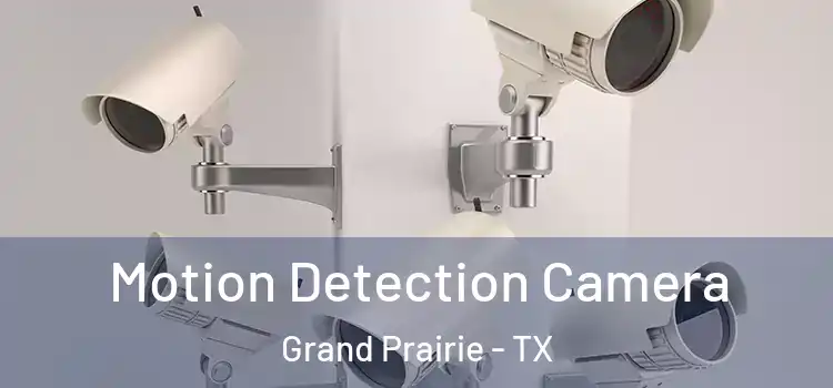  Motion Detection Camera Grand Prairie - TX