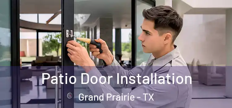 Patio Door Installation Grand Prairie - TX