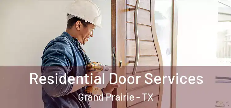 Residential Door Services Grand Prairie - TX
