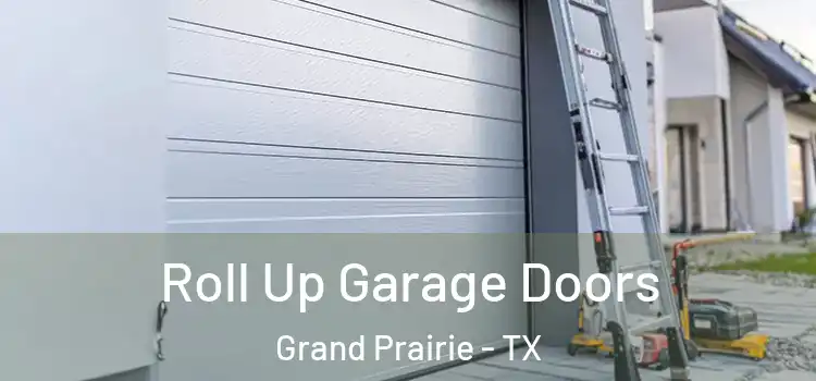  Roll Up Garage Doors Grand Prairie - TX