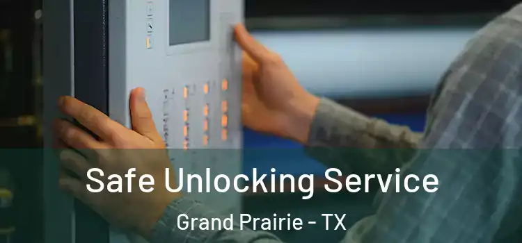  Safe Unlocking Service Grand Prairie - TX
