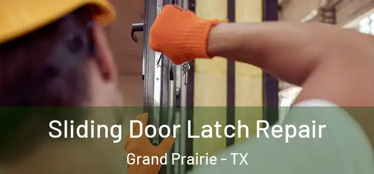 Sliding Door Latch Repair Grand Prairie - TX
