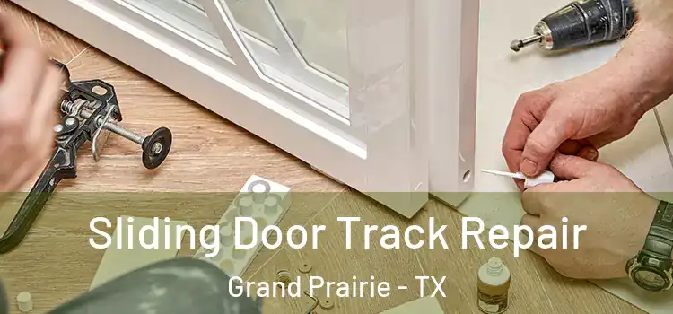 Sliding Door Track Repair Grand Prairie - TX