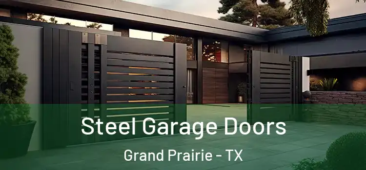Steel Garage Doors Grand Prairie - TX